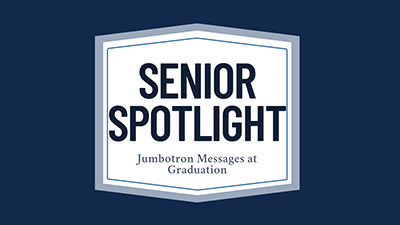 An image stating Senior Spotlight Jumbotron Messages at Graduation